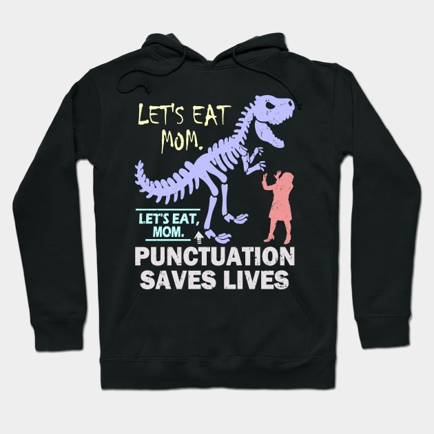 Funny Let's Eat Mom Punctuation Saves Lives Hoodie by Etopix